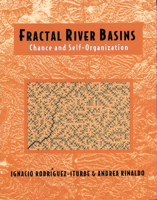 Fractal River Basins: Chance and Self-Organization - Rodrguez-Iturbe, Ignacio, and Rinaldo, Andrea