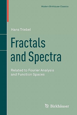 Fractals and Spectra: Related to Fourier Analysis and Function Spaces - Triebel, Hans