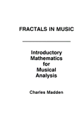 Fractals in Music: Introductory Mathematics for Musical Analysis