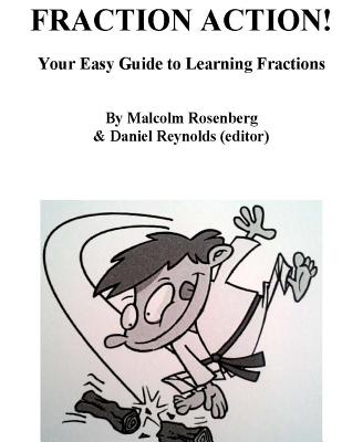 Fraction Action!: Your Easy Guide to Learning Fractions - Reynolds, Daniel Scott, and Rosenberg, Malcolm