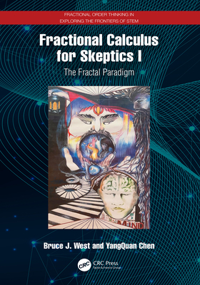 Fractional Calculus for Skeptics I: The Fractal Paradigm - West, Bruce J, and Chen, Yangquan