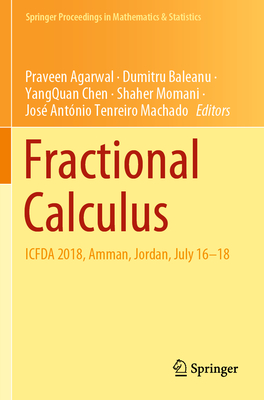 Fractional Calculus: Icfda 2018, Amman, Jordan, July 16-18 - Agarwal, Praveen (Editor), and Baleanu, Dumitru (Editor), and Chen, Yangquan (Editor)