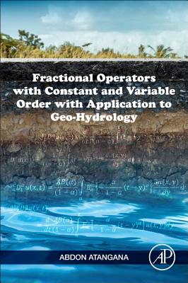 Fractional Operators with Constant and Variable Order with Application to Geo-Hydrology - Atangana, Abdon