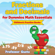 Fractions and Decimals for Dummies Math Essentials: Children's Fraction Books