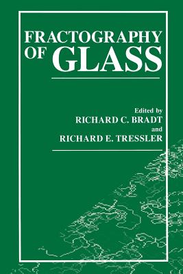 Fractography of Glass - Bradt, R C (Editor), and Tressler, R E (Editor)