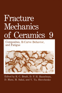 Fracture Mechanics of Ceramics: Volume 9: Composites, R-Curve Behavior, and Fatigue