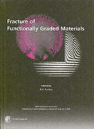 Fracture of Functionally Graded Materials: Reprinted from the Journal Engineering Fracture Mechanics, Volume 69, Issue 14-16, 2002