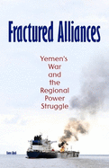 Fractured Alliances: Yemen's War and the Regional Power Struggle