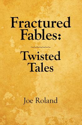 Fractured Fables: Twisted Tales - Roland, Joe