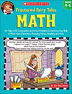 Fractured Fairy Tales: Math: 25 Tales with Computation and Word Problems to Reinforce Key Skills in Place Value, Estimation, Rounding, Money, Graphing, and More