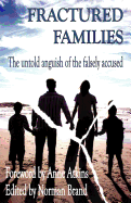 Fractured Families: The Untold Anguish of the Falsely Accused