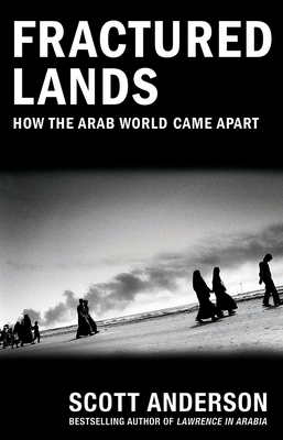 Fractured Lands: How the Arab World Came Apart - Anderson, Scott