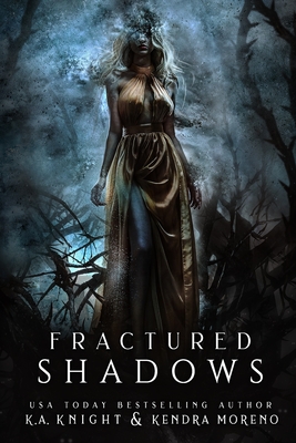 Fractured Shadows - Moreno, Kendra, and Knight, K a