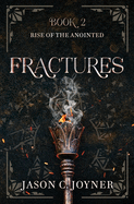 Fractures: Rise of the Anointed, Book 2