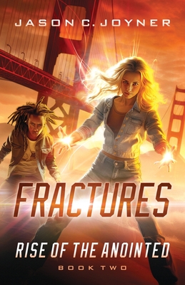 Fractures: Rise of the Anointed Book 2 - Joyner, Jason C