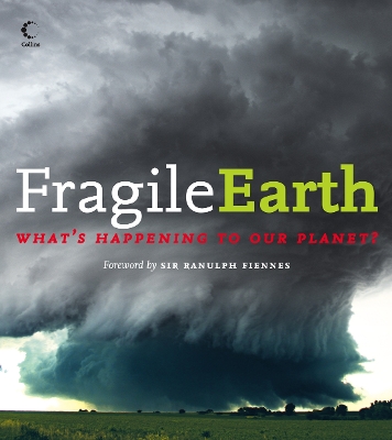 Fragile Earth: What'S Happening to Our Planet? - Fiennes, O.B.E., Sir Ranulph (Foreword by)