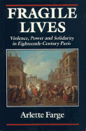 Fragile Lives: Violence, Power and Solidarity in Eighteenth-Century Paris