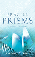 Fragile Prisms - Smith, Dorothy A