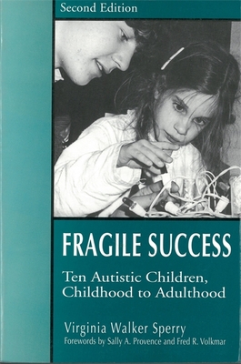 Fragile Success: Ten Autistic Children, Childhood to Adulthood Second Edition - Sperry, Virginia Walker