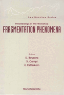 Fragmentation Phenomena - Proceedings of the Workshop