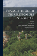 Fragmente Ueber Die Religion Des Zoroaster.
