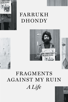 Fragments Against My Ruin: A Life - Dhondy, Farrukh