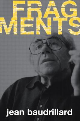 Fragments: Conversations with Francois L'Yvonnet - Gane, Mike, Professor (Foreword by), and Baudrillard, Jean
