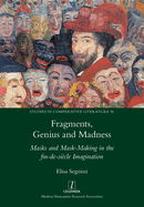 Fragments, Genius and Madness: Masks and Mask-Making in the fin-de-sicle Imagination