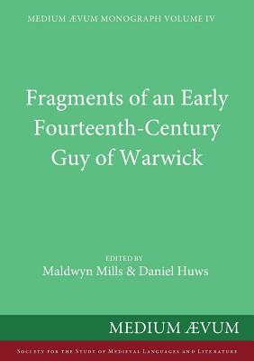 Fragments of an Early Fourteenth-Century Guy of Warwick - Mills, Maldwyn (Editor), and Huws, Daniel (Editor)