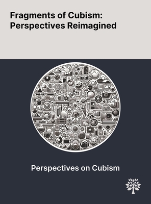 Fragments of Cubism: Perspectives Reimagined - Yang, Sunggu, and Nather, Francisco Carlos, and Fernandes, Paola Alarcon Monteiro