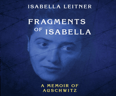 Fragments of Isabella: A Memoir of Auschwitz