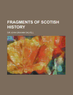 Fragments of Scotish History