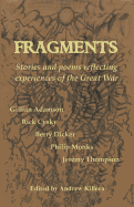 Fragments: Stories and poems reflecting experiences of the Great War