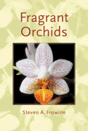 Fragrant Orchids: A Guide to Selecting, Growing, and Enjoying