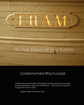 Fram: To the Ends of the Earth - Routledge, Christopher