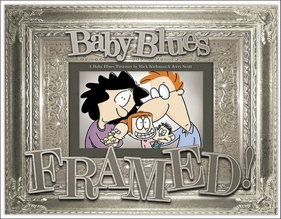 Framed!: A Baby Blues Treasuryvolume 25 - Kirkman, Rick, and Scott, Jerry