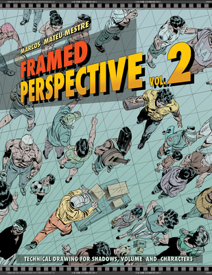 Framed Perspective Vol. 2: Technical Drawing for Shadows, Volume, and Characters - Mateu-Mestre, Marcos