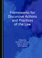 Frameworks for Discursive Actions and Practices of the Law