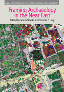 Framing Archaeology in the Near East: The Application of Social Theory to Fieldwork