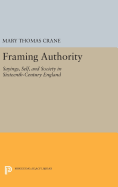 Framing Authority: Sayings, Self, and Society in Sixteenth-Century England