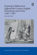 Framing Childhood in Eighteenth-Century English Periodicals and Prints, 1689 1789