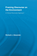 Framing Discourse on the Environment: A Critical Discourse Approach