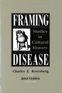 Framing Disease: Studies in Cultural History