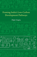 Framing India's Low Carbon Development Pathways
