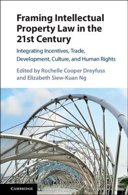 Framing Intellectual Property Law in the 21st Century - Dreyfuss, Rochelle Cooper, Professor (Editor), and Ng, Elizabeth Siew-Kuan (Editor)