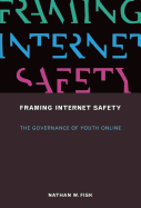 Framing Internet Safety: The Governance of Youth Online