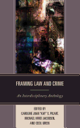 Framing Law and Crime: An Interdisciplinary Anthology