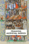 Framing Medieval Bodies - Kay, Sarah (Editor), and Rubin, Miri, Professor (Editor)