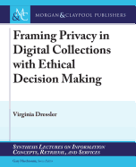 Framing Privacy in Digital Collections with Ethical Decision Making