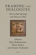 Framing the Dialogues: How to Read Openings and Closures in Plato